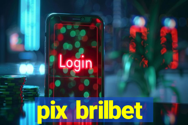 pix brilbet